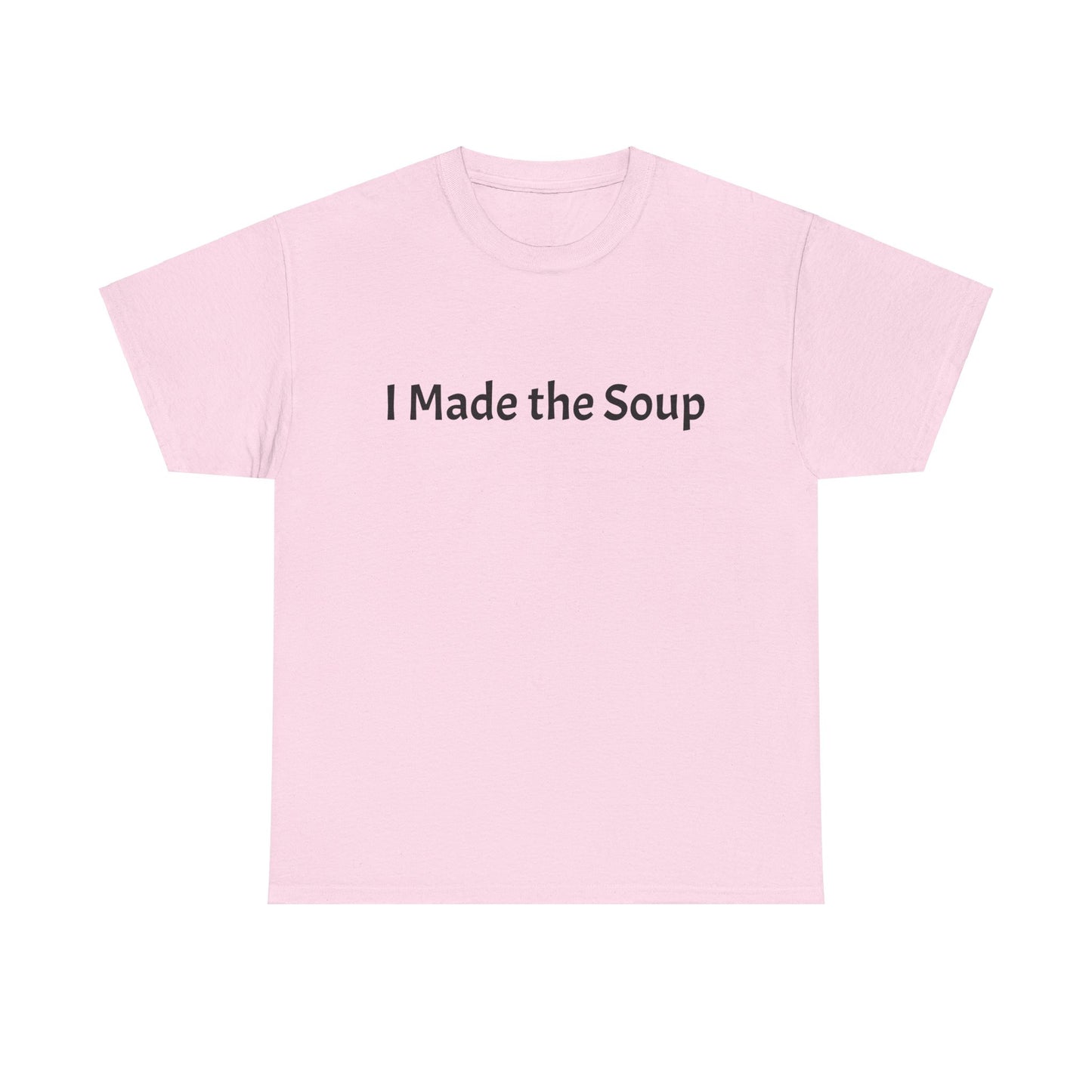 I Made the Soup