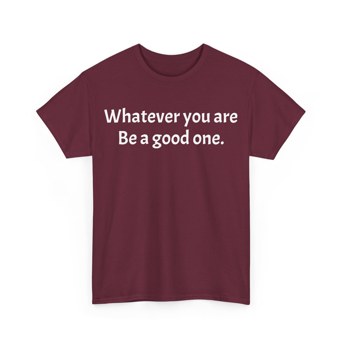 Be A Good One