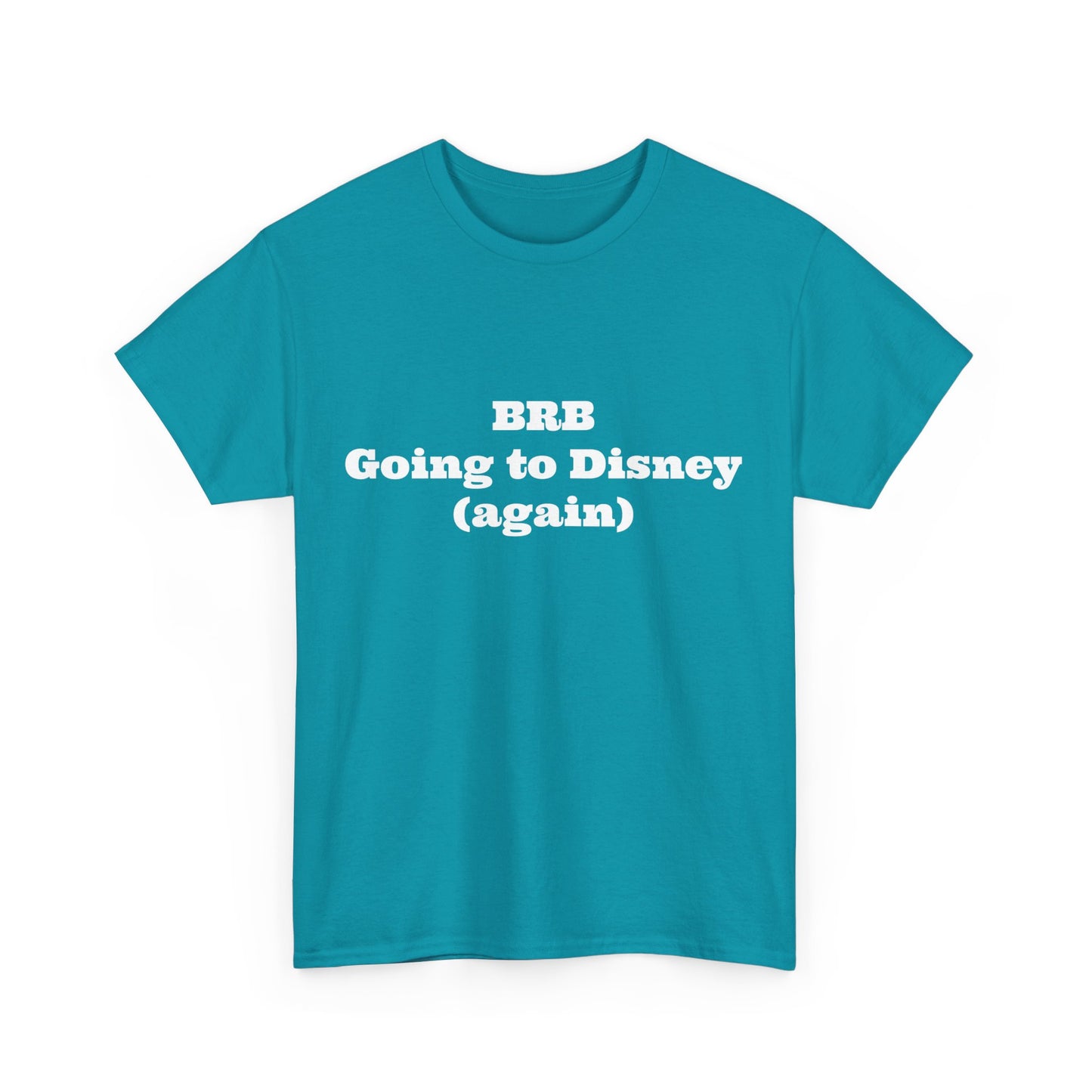 BRB Going to Disney Again Tee