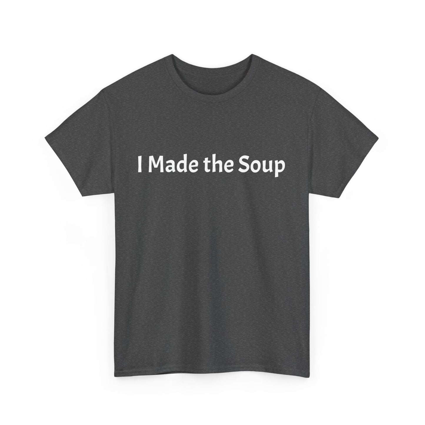 I Made the Soup