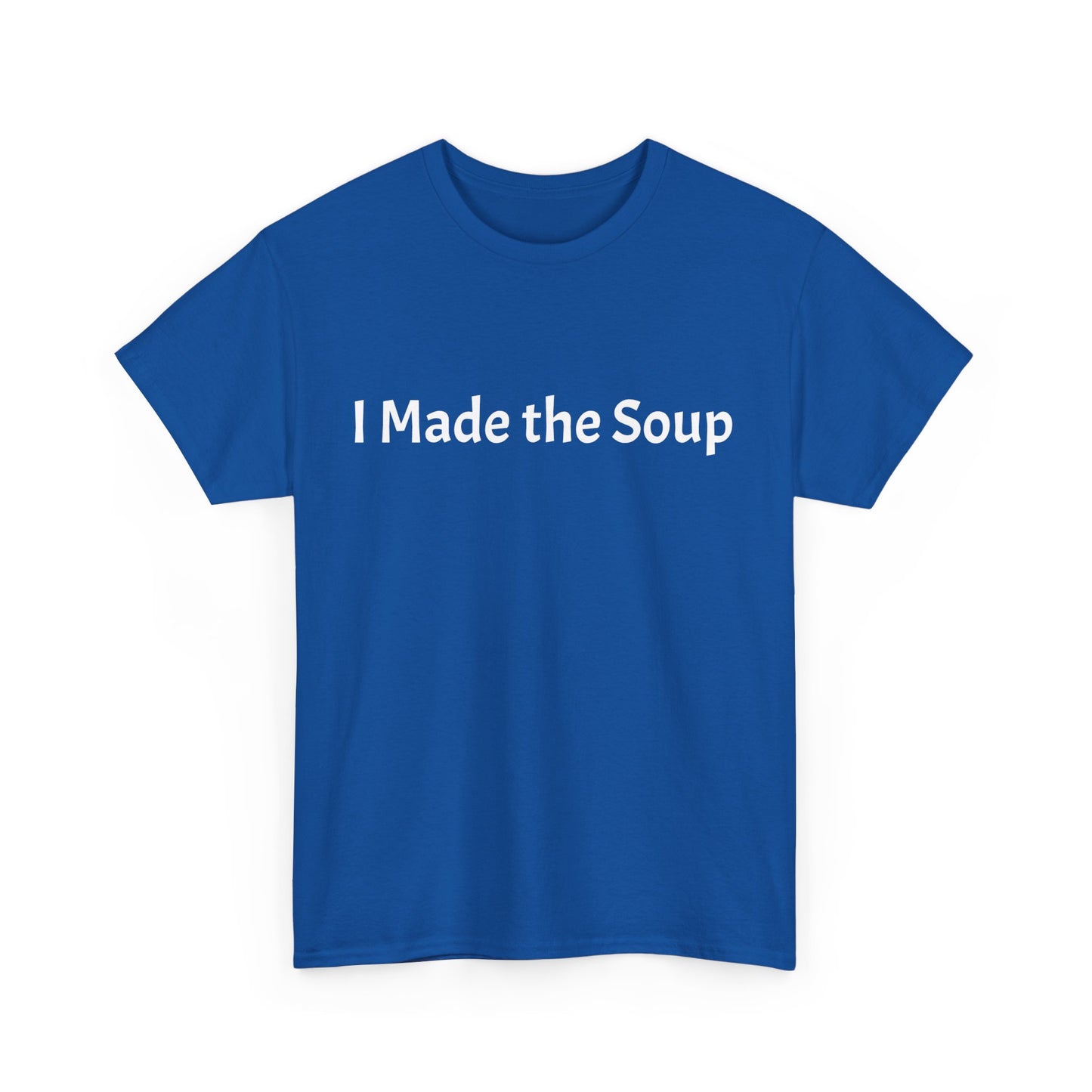 I Made the Soup
