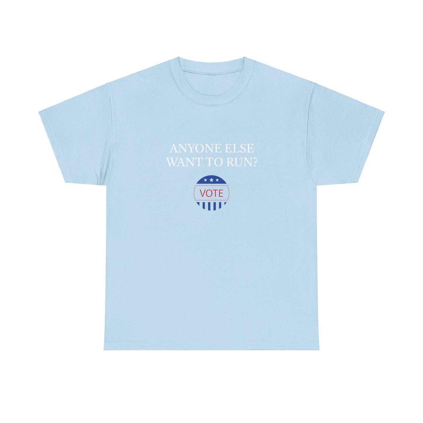 Anyone Else Want to Run Tee
