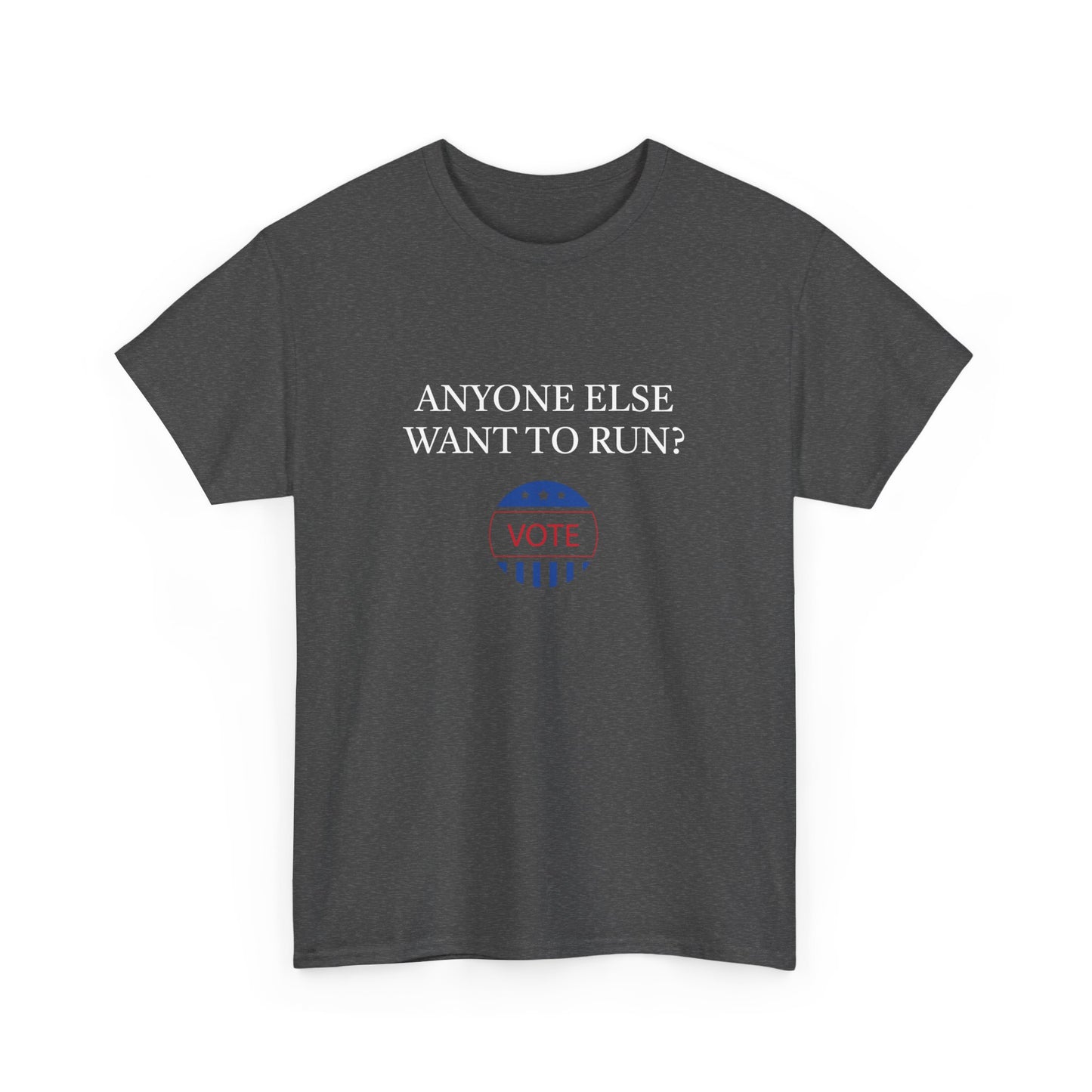 Anyone Else Want to Run Tee
