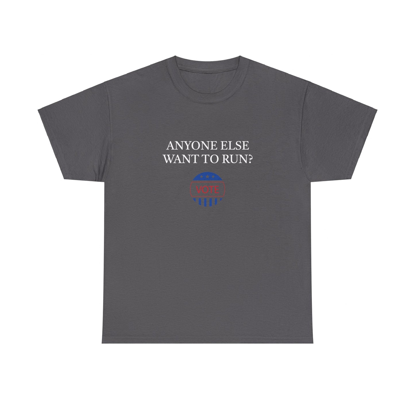 Anyone Else Want to Run Tee