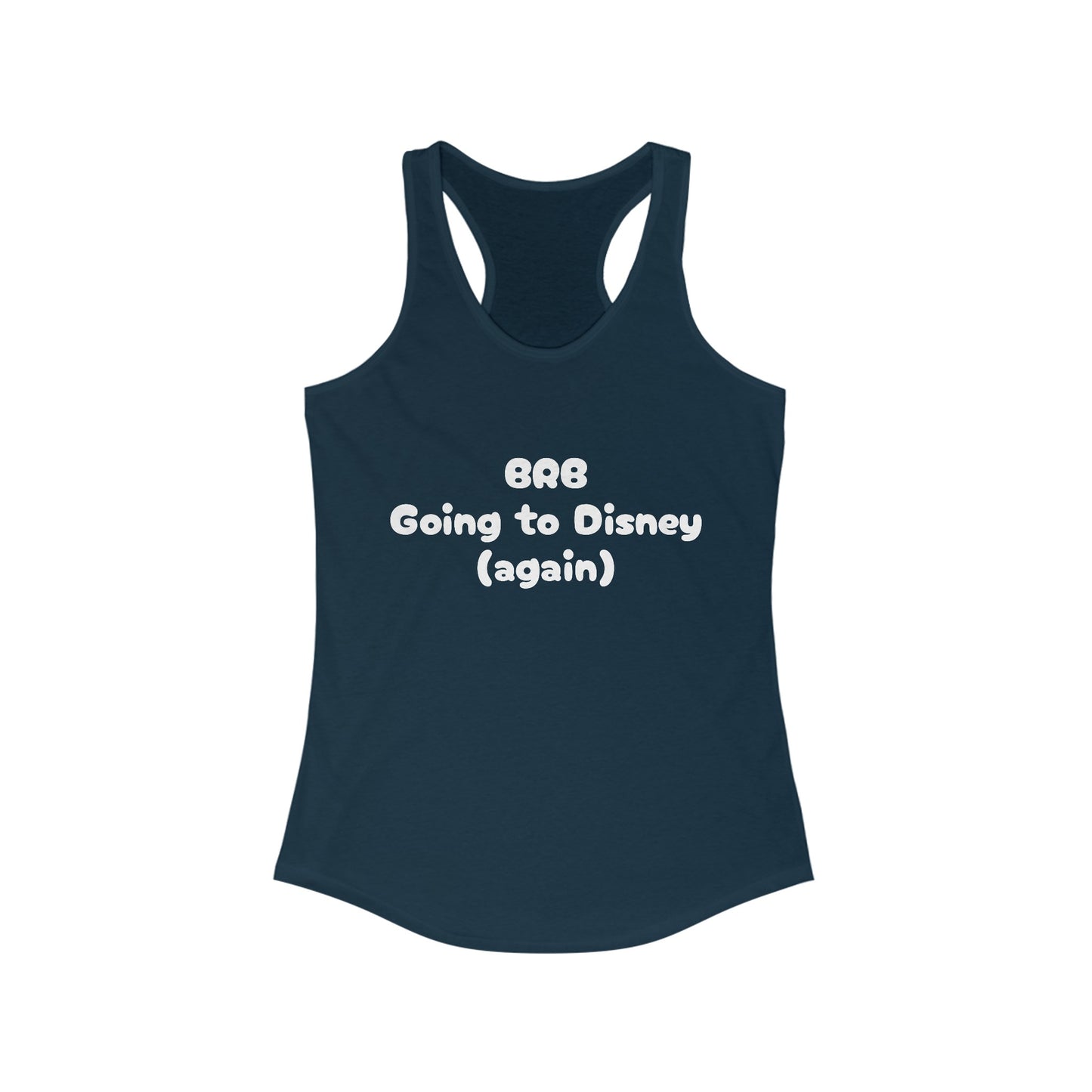 BRB Going to Disney Again Racerback Tank