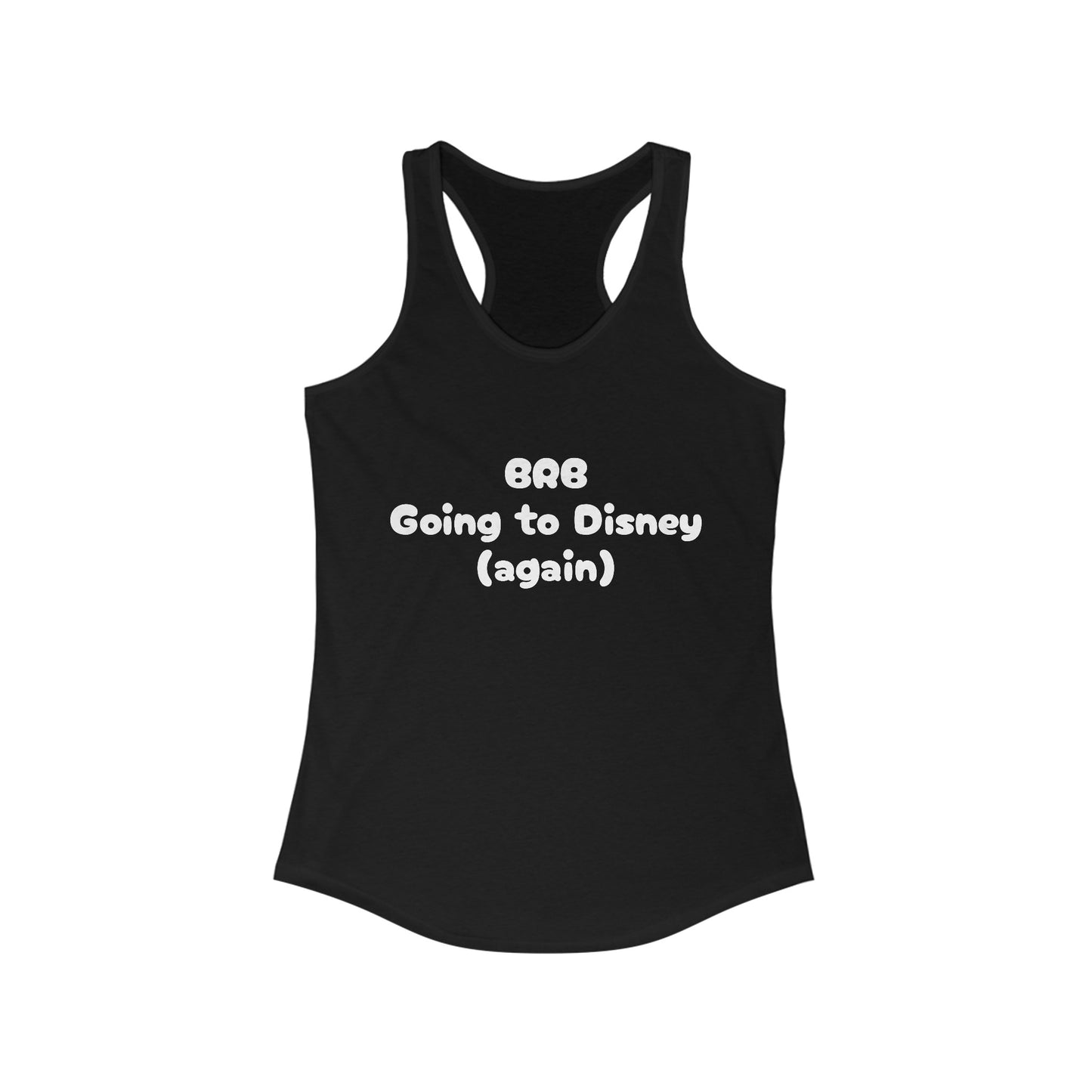 BRB Going to Disney Again Racerback Tank