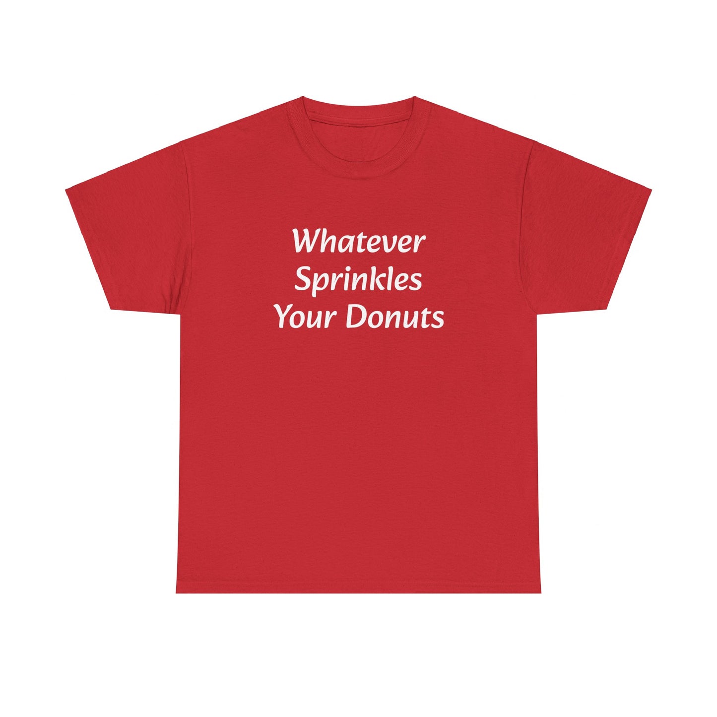 Whatever Sprinkles Your Donuts Tee