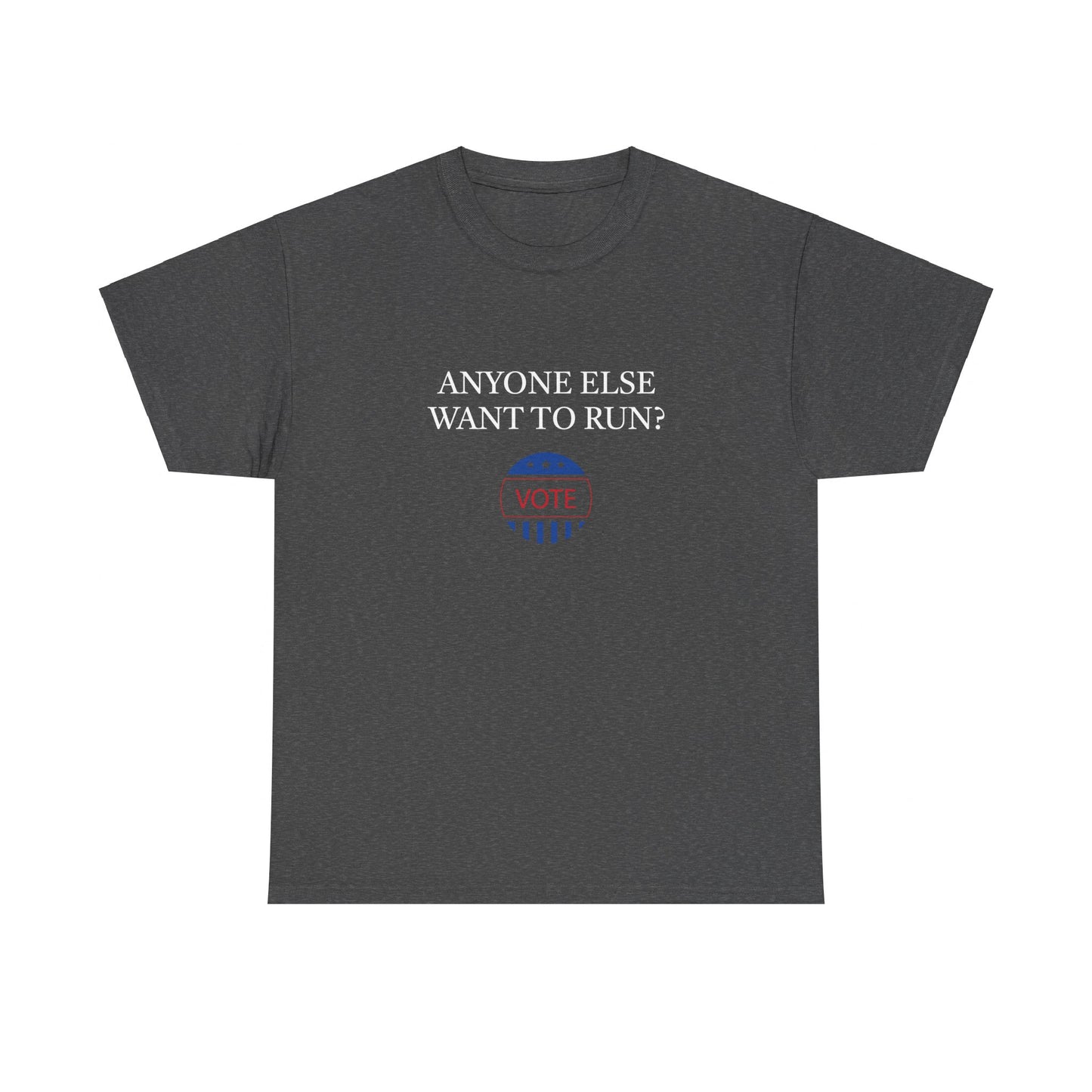 Anyone Else Want to Run Tee