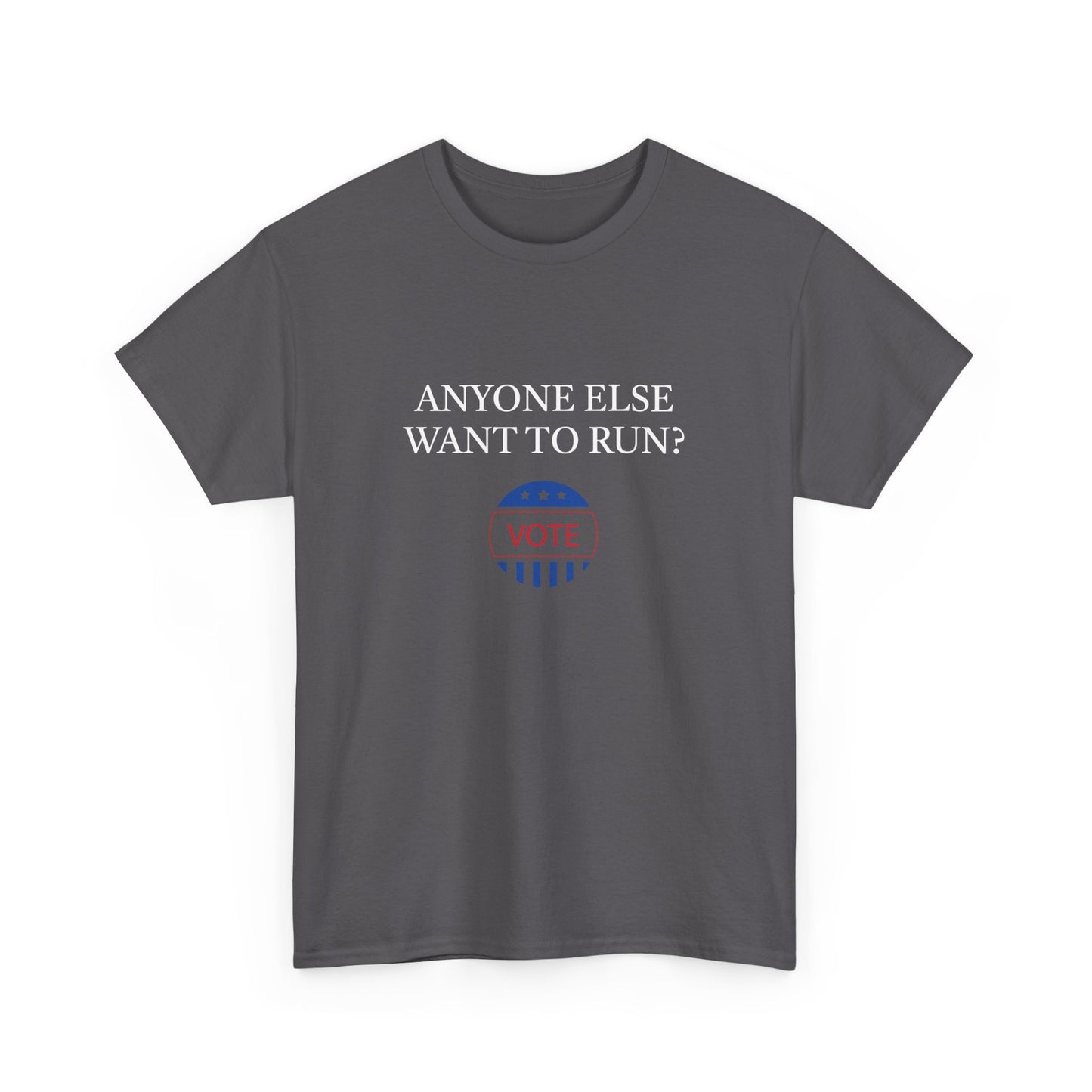 Anyone Else Want to Run Tee