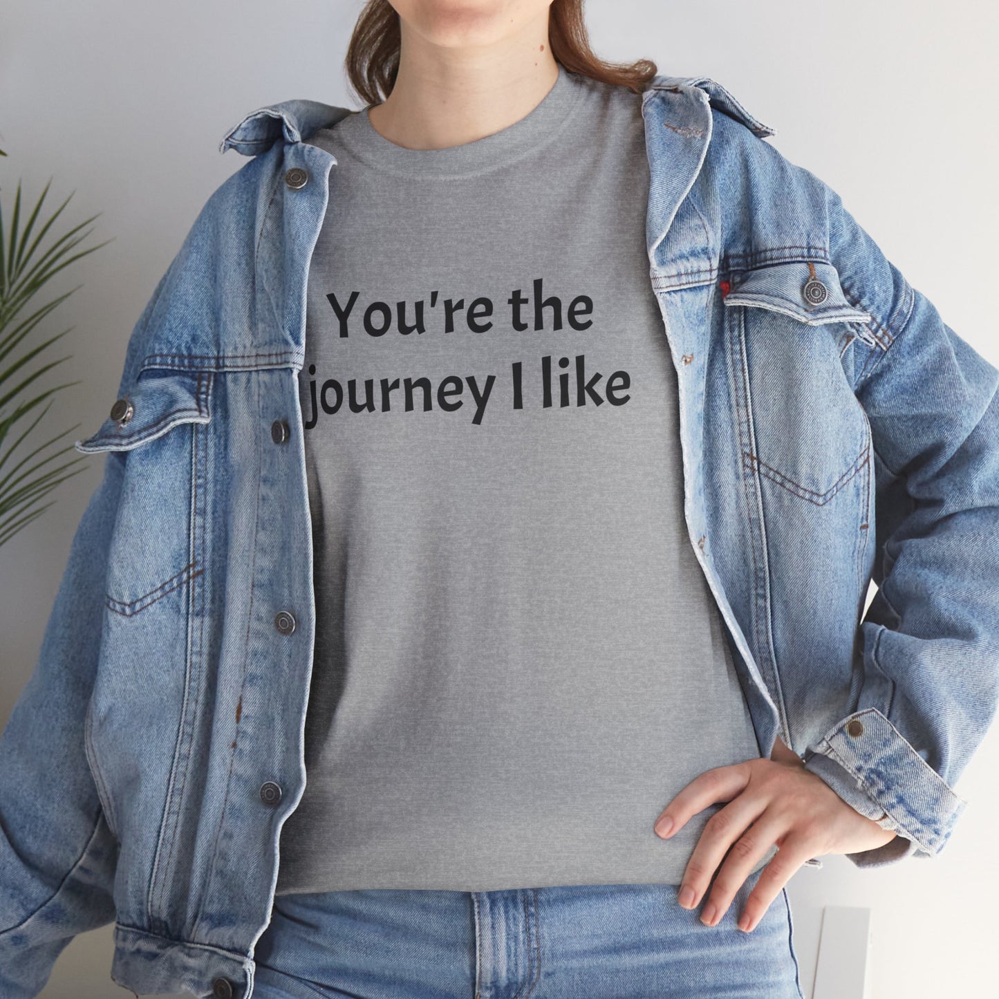 You’re the Journey I Like