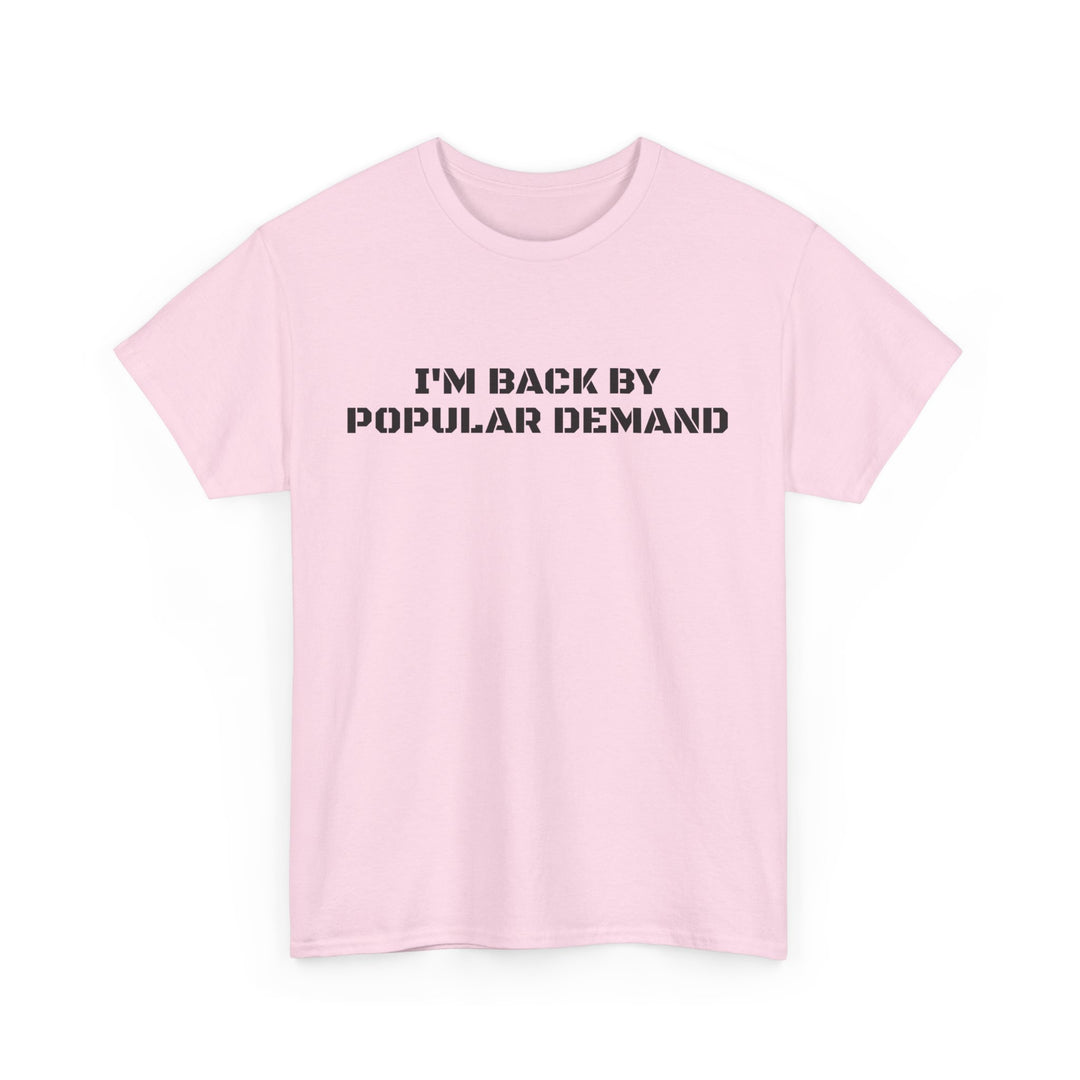 I’m Back By Popular Demand Tee