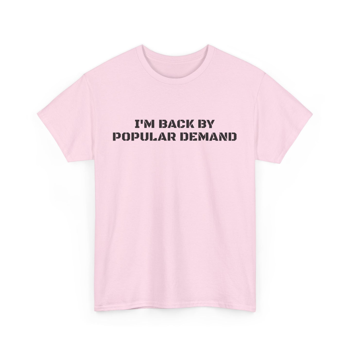 I’m Back By Popular Demand Tee