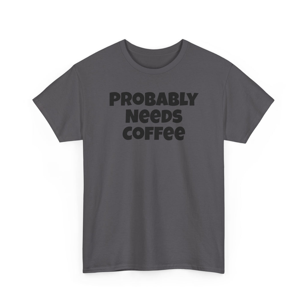 Probably Needs Coffee