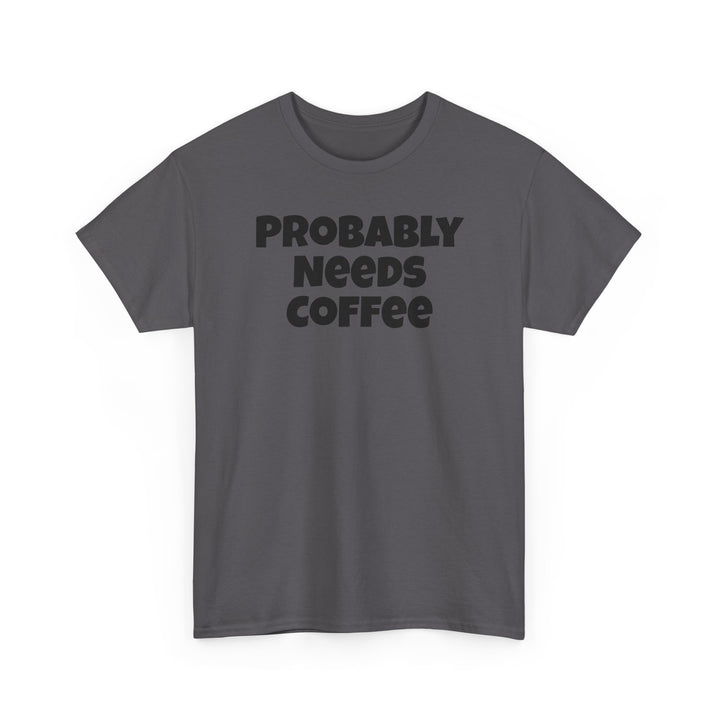 Probably Needs Coffee