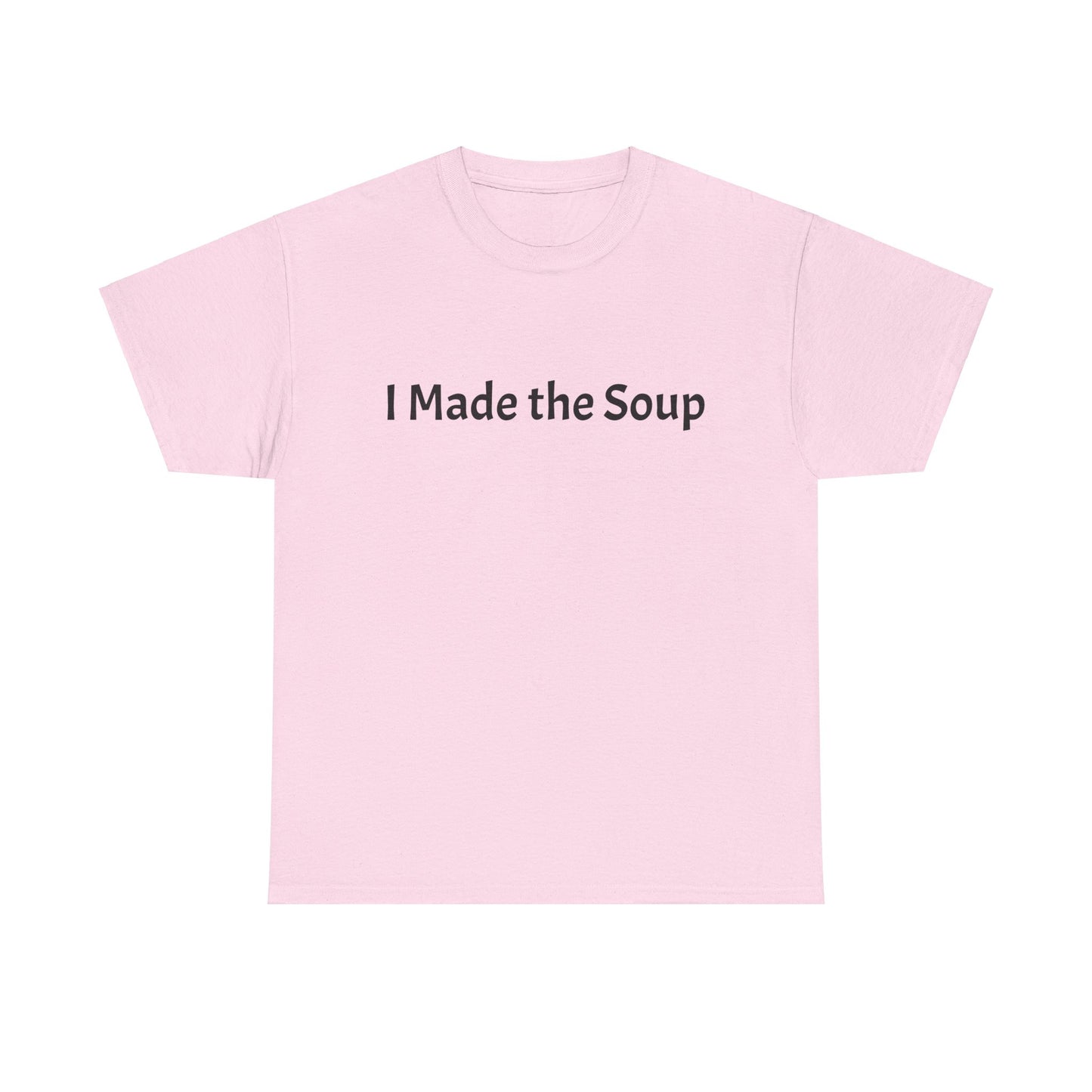 I Made the Soup