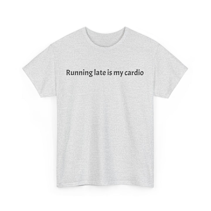 Running late is my cardio