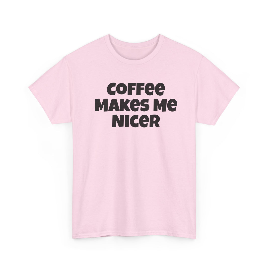 Coffee Makes Me Nicer Shirt