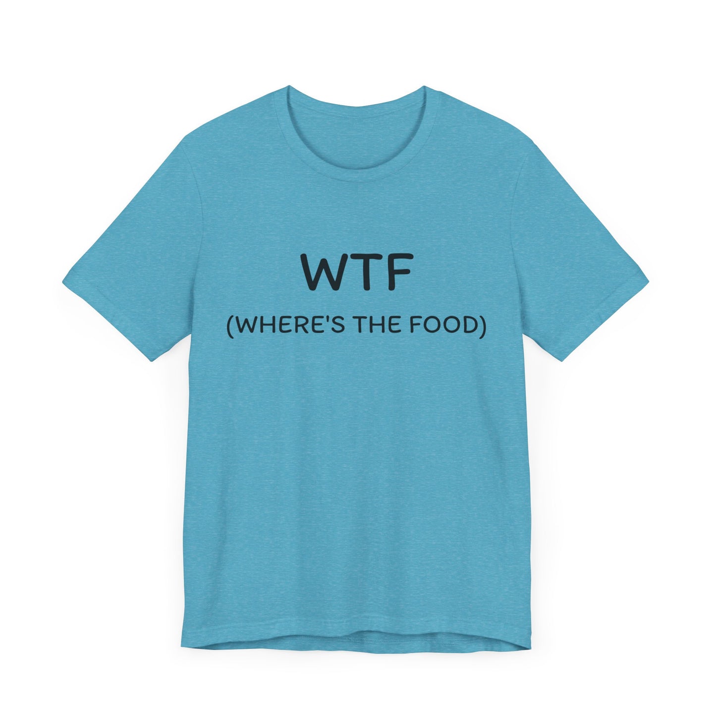 WTF Where’s the Food- Short Sleeve Tee