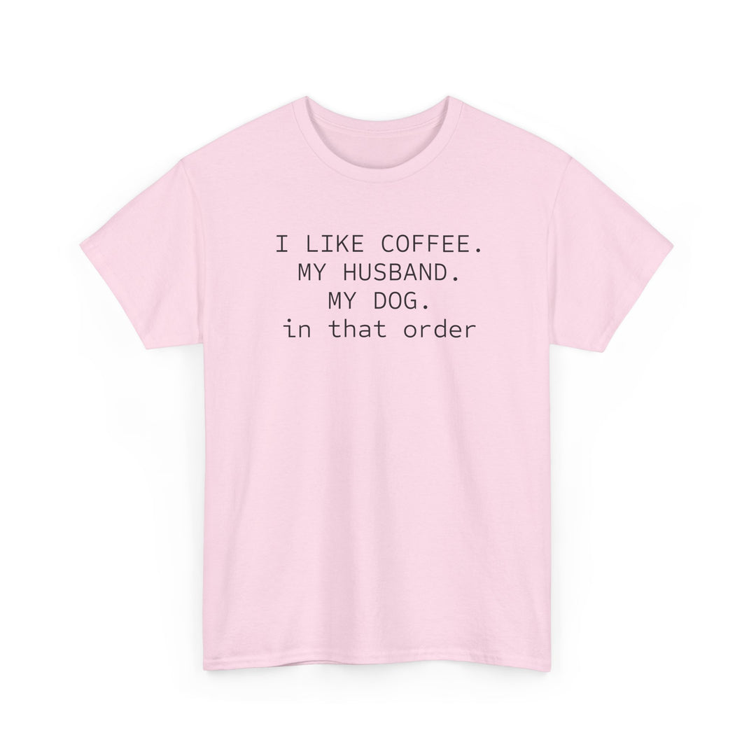 I Like My Coffee Husband Dog In That Order T-Shirt