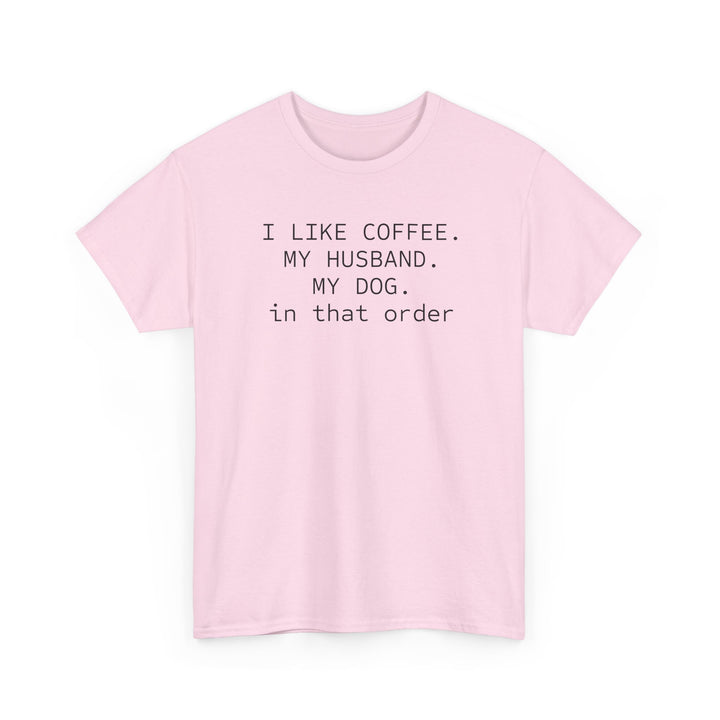 I Like My Coffee Husband Dog In That Order T-Shirt