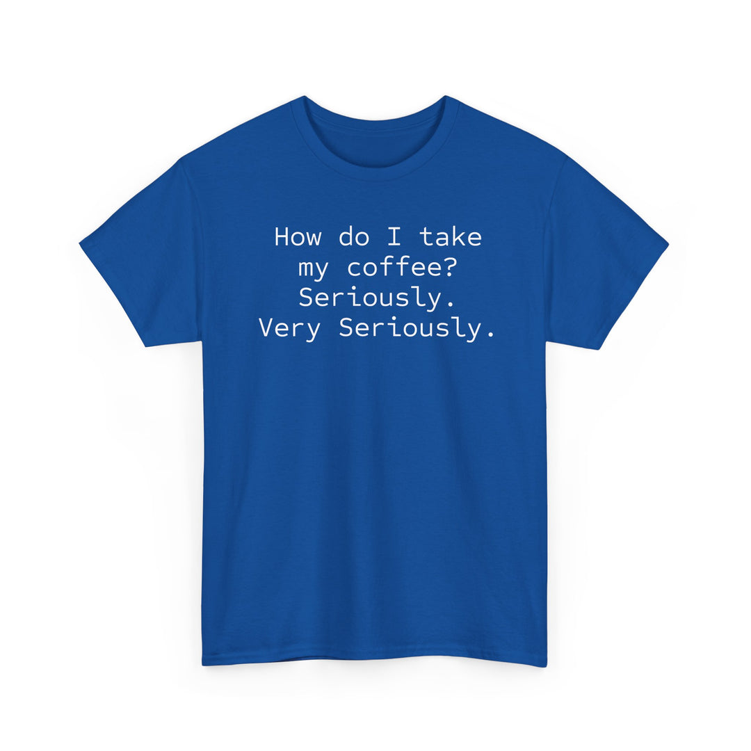 How do I Take My Coffee T-Shirt