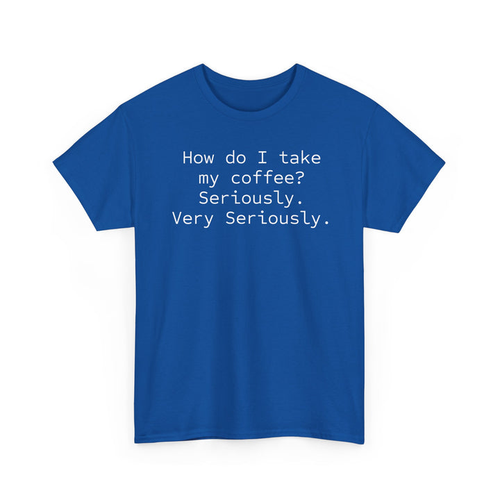 How do I Take My Coffee T-Shirt