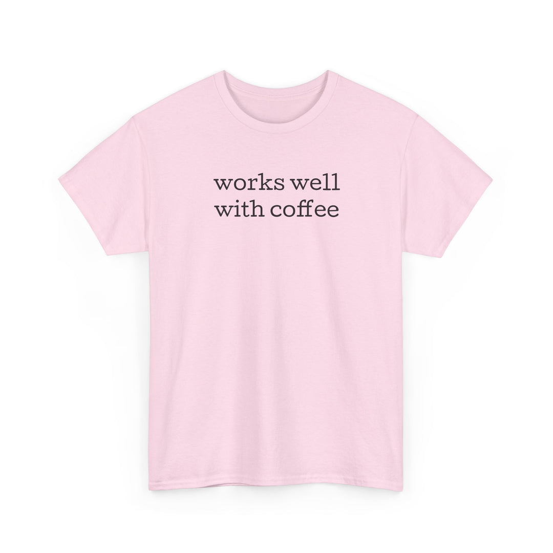 Works Well with Coffee T-Shirt