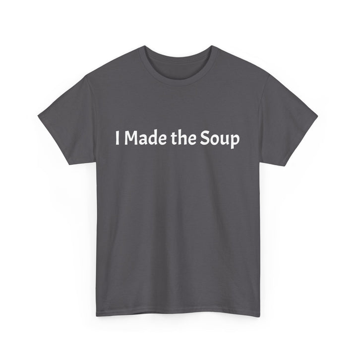 I Made the Soup