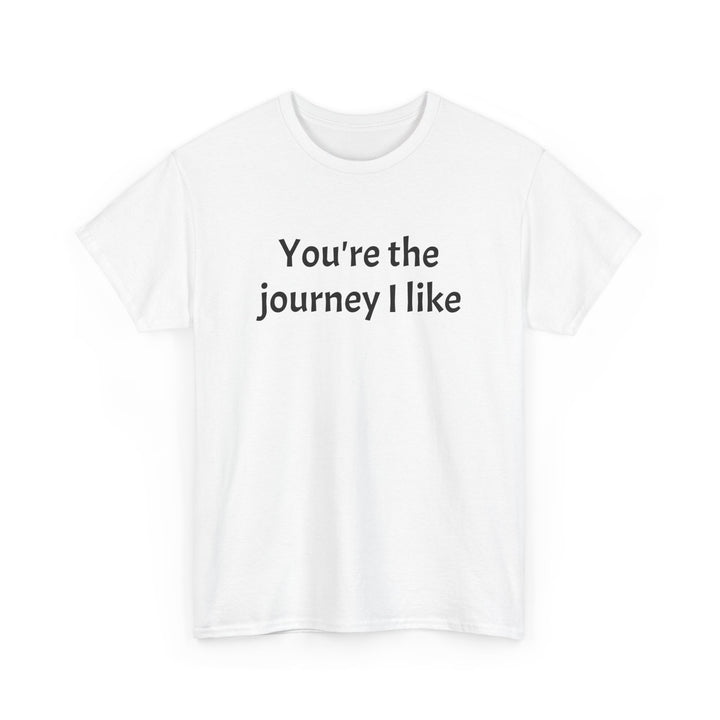 You’re the Journey I Like