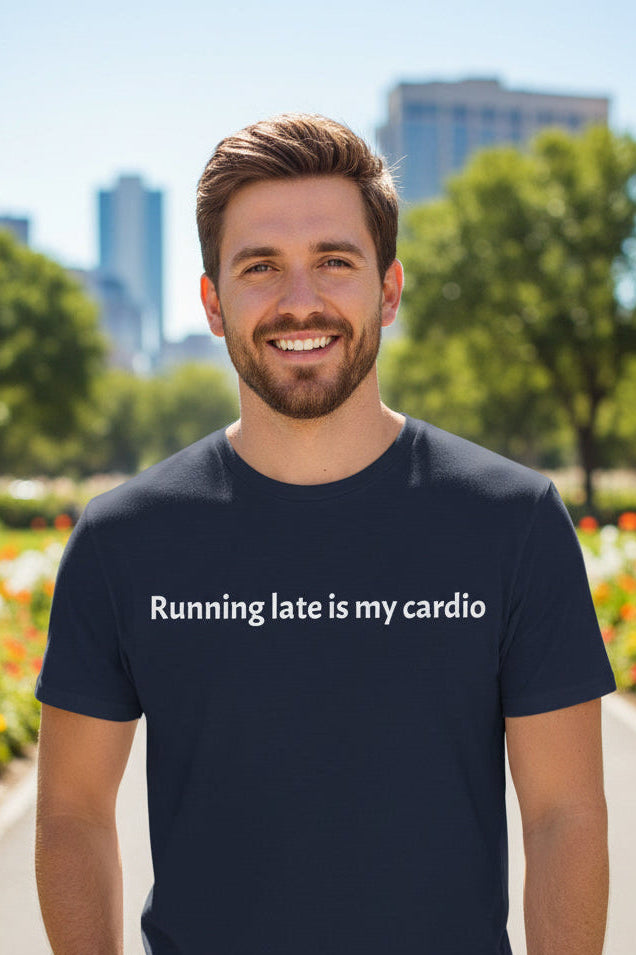 Running late is my cardio