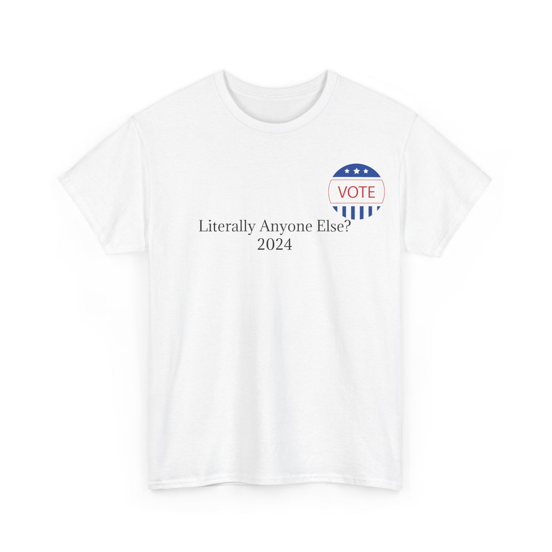 Vote Anyone Else Tee