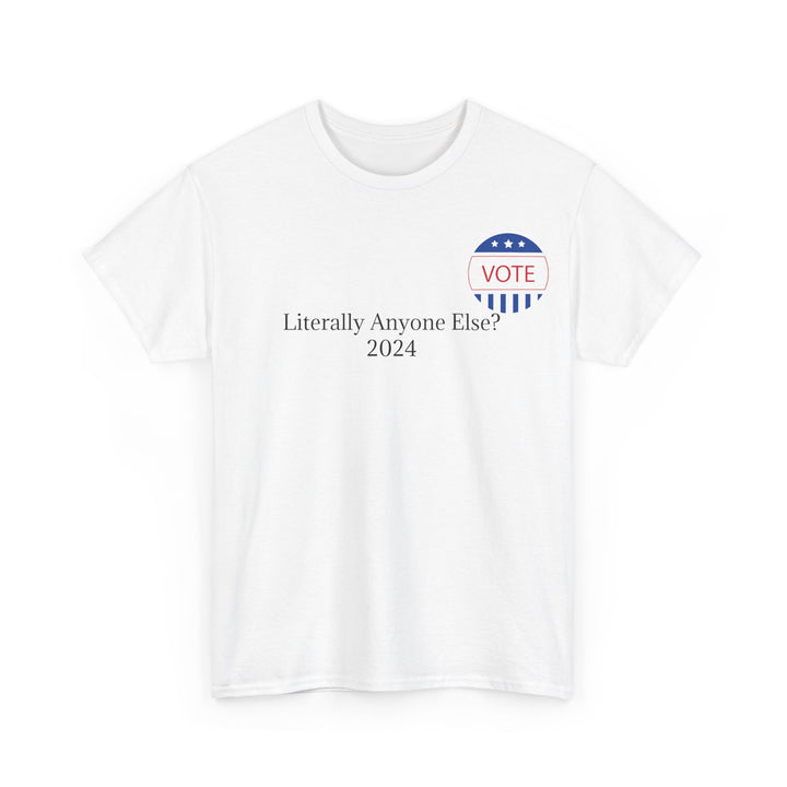 Vote Anyone Else Tee