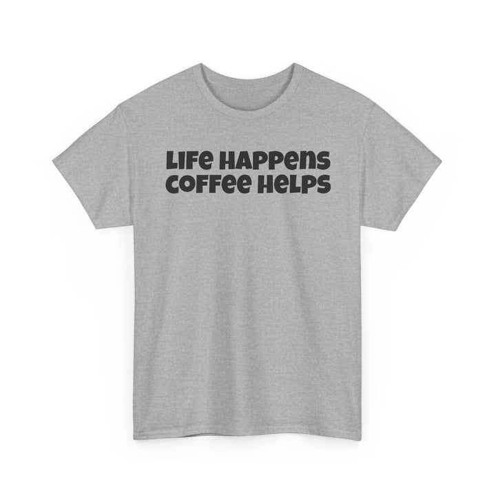 Life Happens Coffee Helps