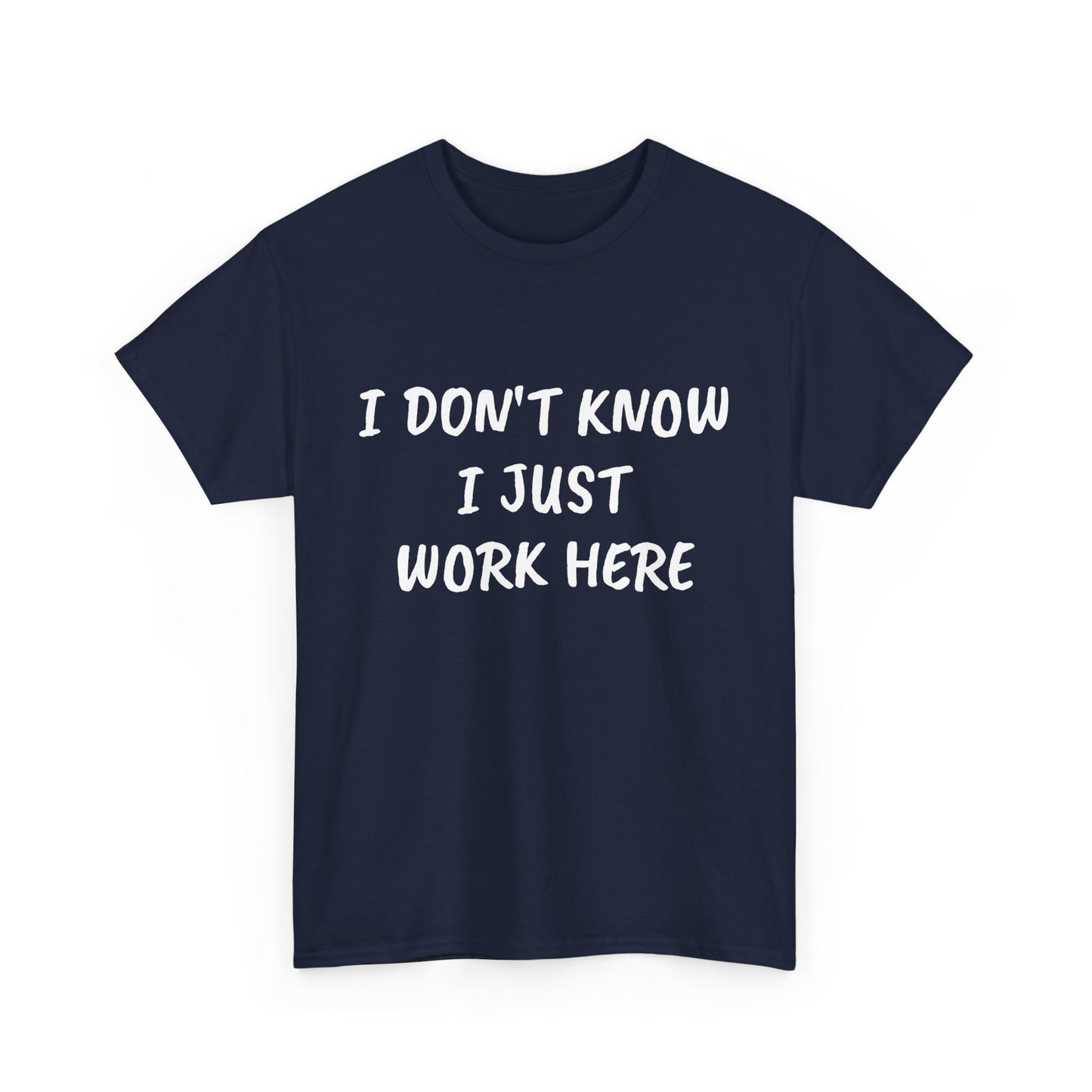 I Don’t Know I Just Work Here Tee