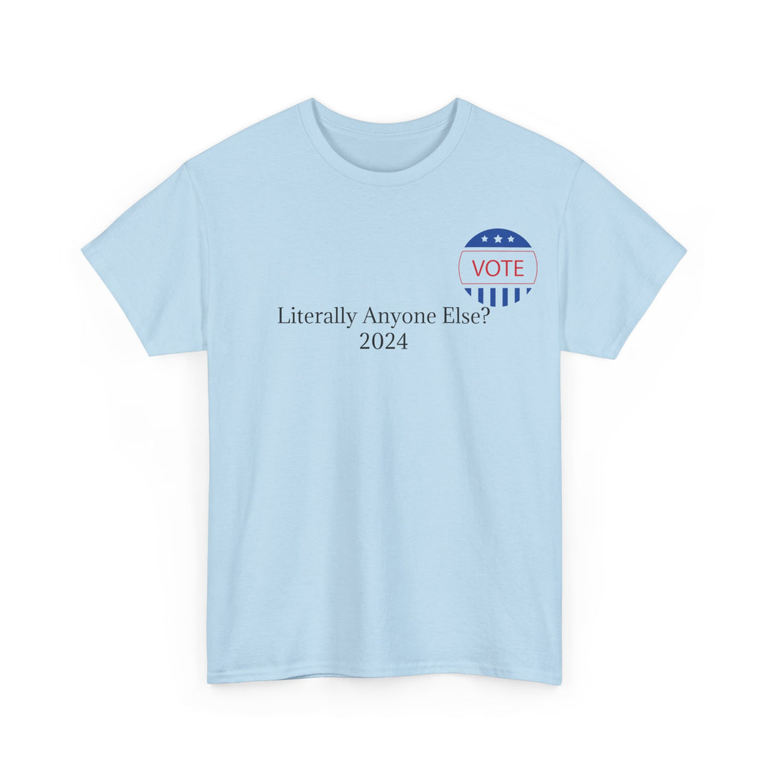 Vote Anyone Else Tee