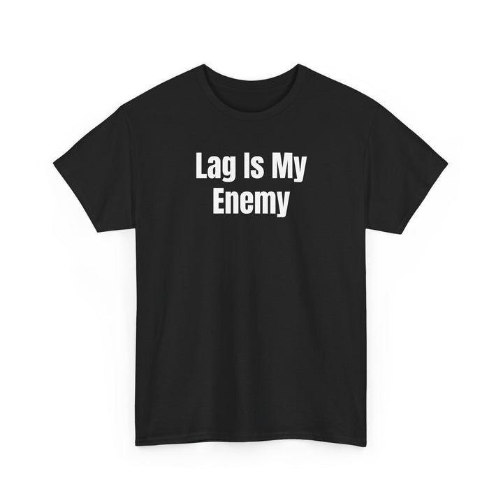 Lag Is My Enemy Gamer T-Shirt