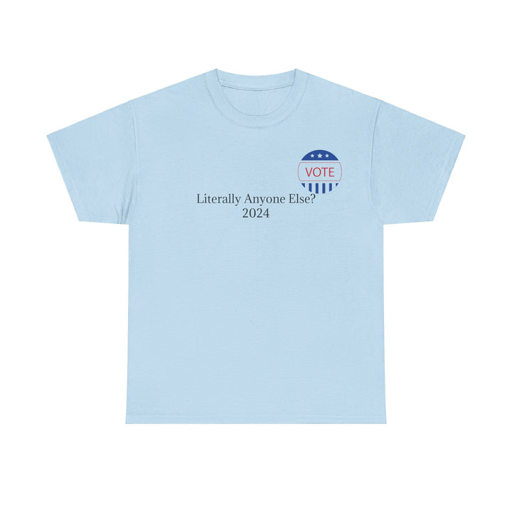 Vote Anyone Else Tee