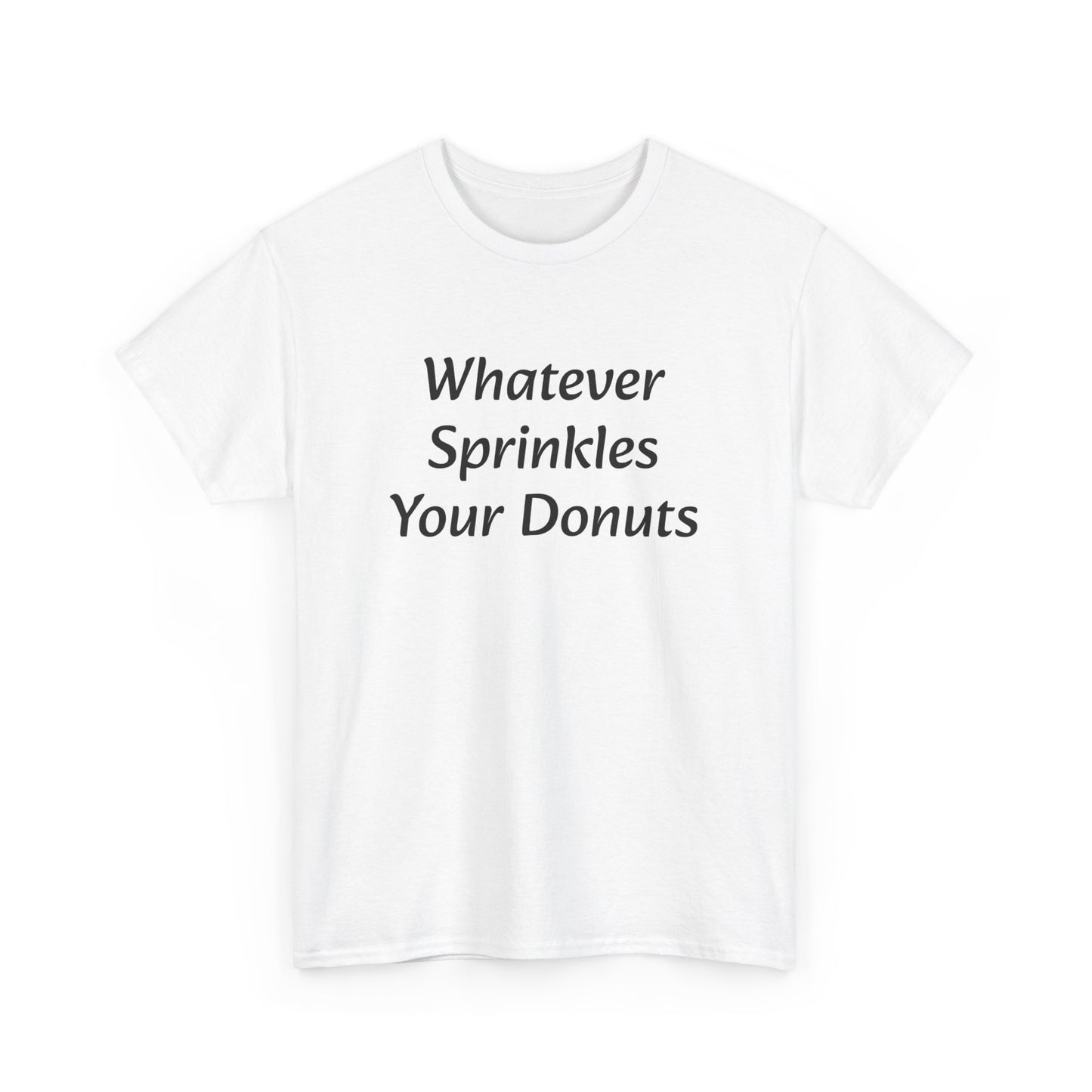 Whatever Sprinkles Your Donuts Tee