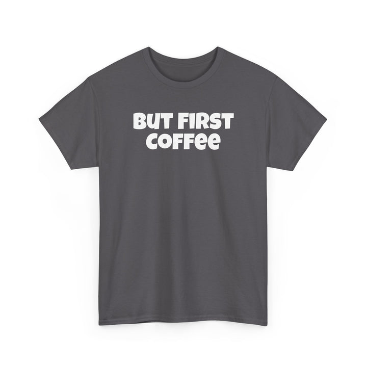 But First Coffee Shirt