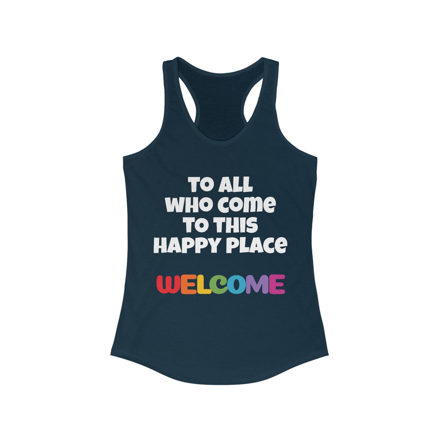 All Who Come to this Happy Place Racerback Tank