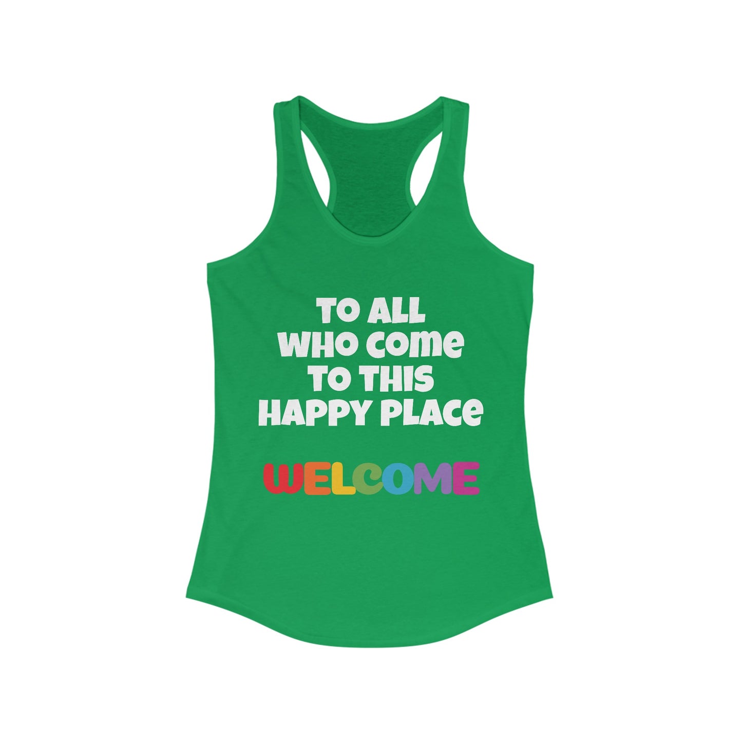 All Who Come to this Happy Place Racerback Tank