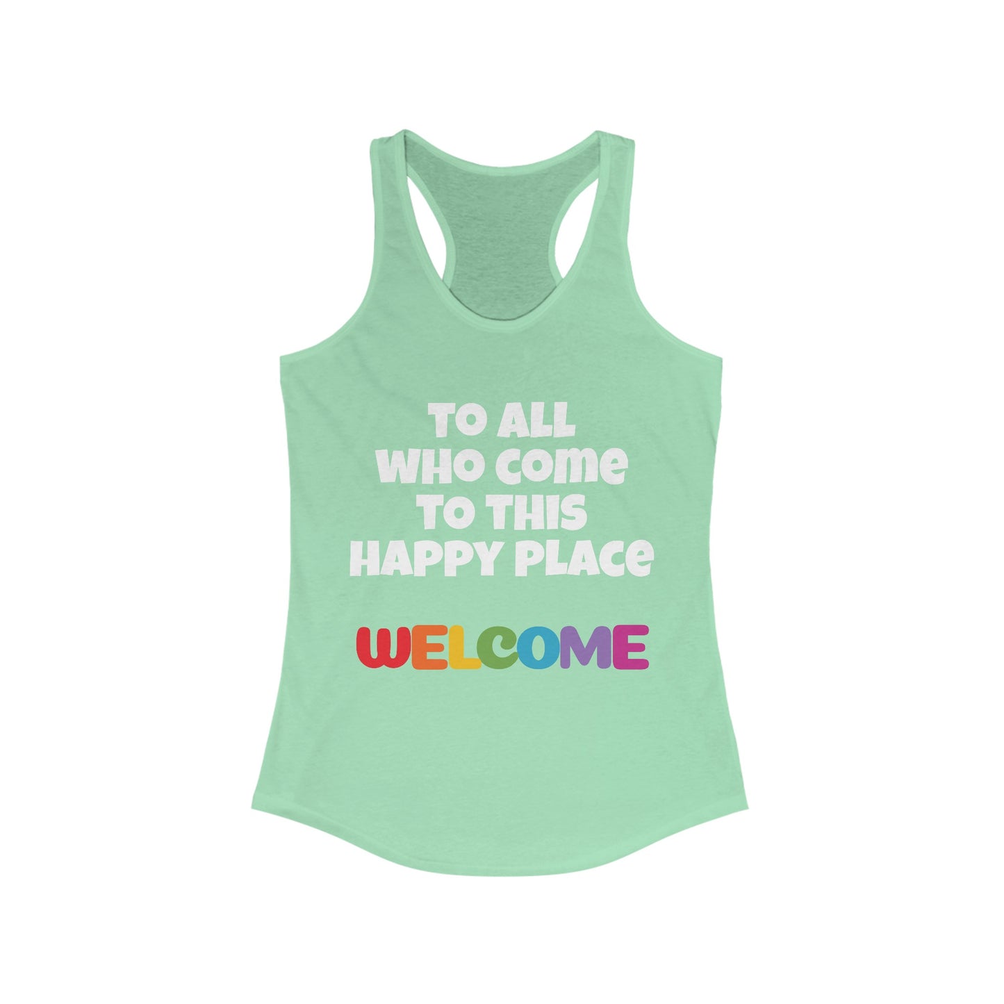 All Who Come to this Happy Place Racerback Tank