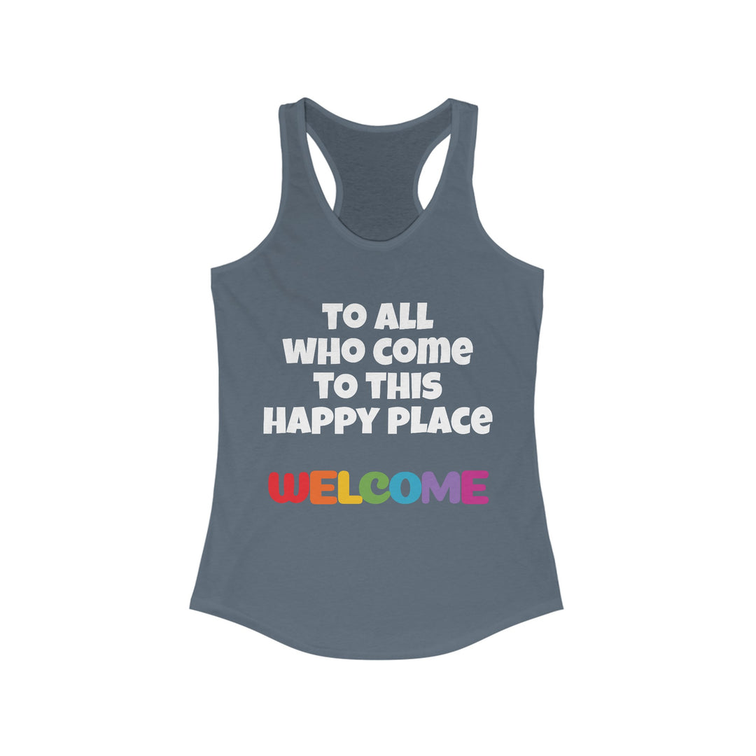 All Who Come to this Happy Place Racerback Tank