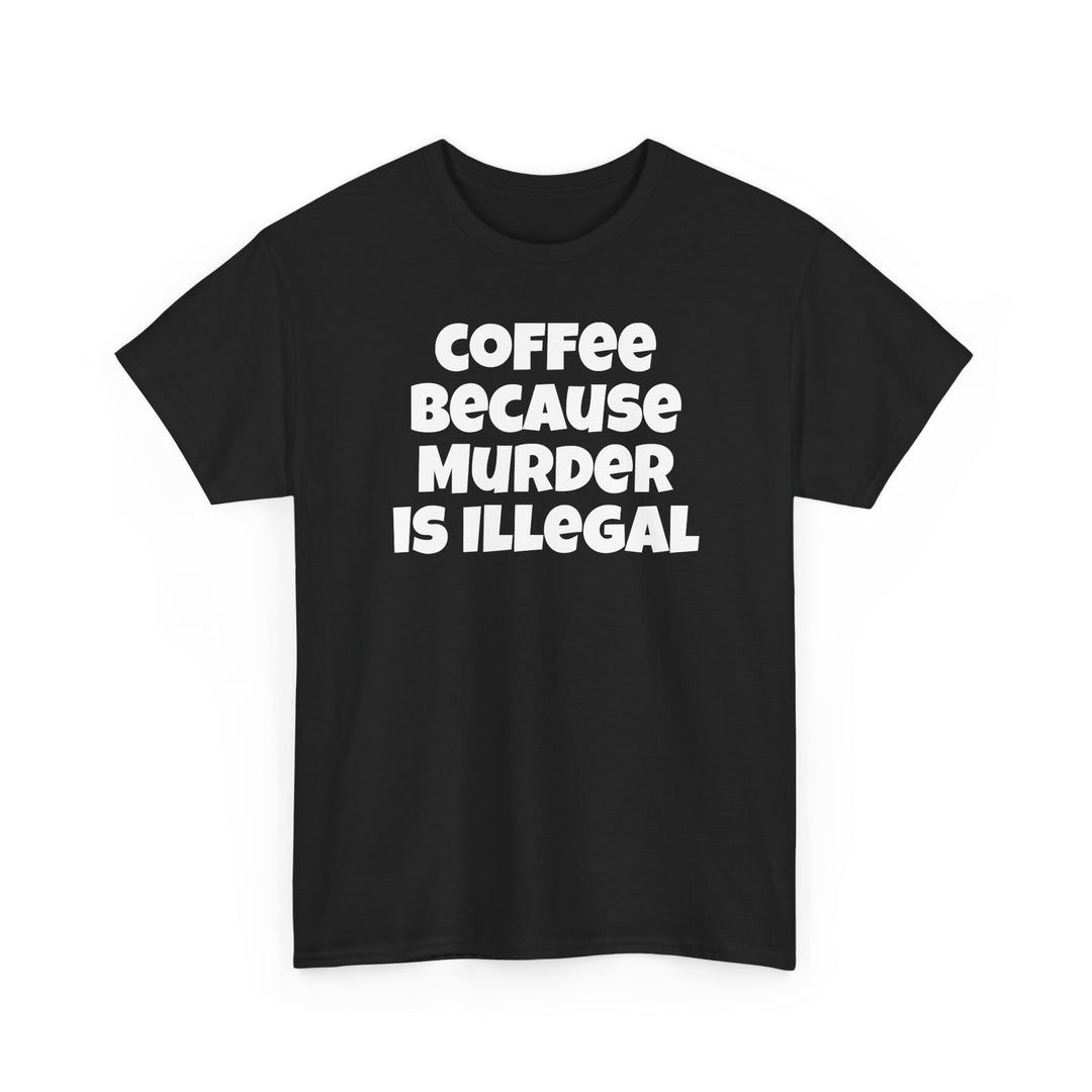 Coffee Because Murder is Illegal