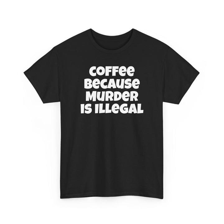 Coffee Because Murder is Illegal