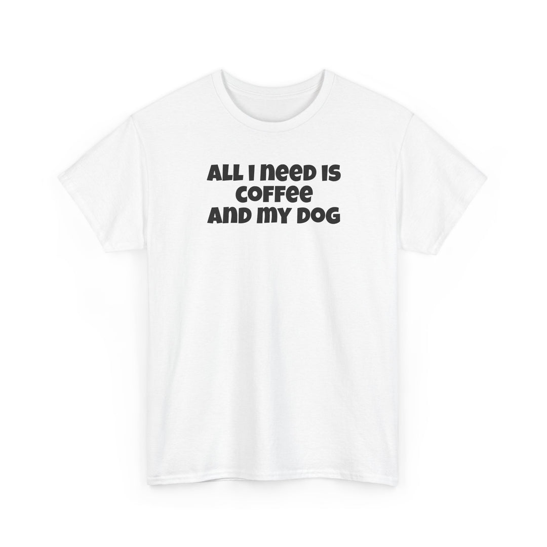 All I Need is Coffee and My Dog T-Shirt