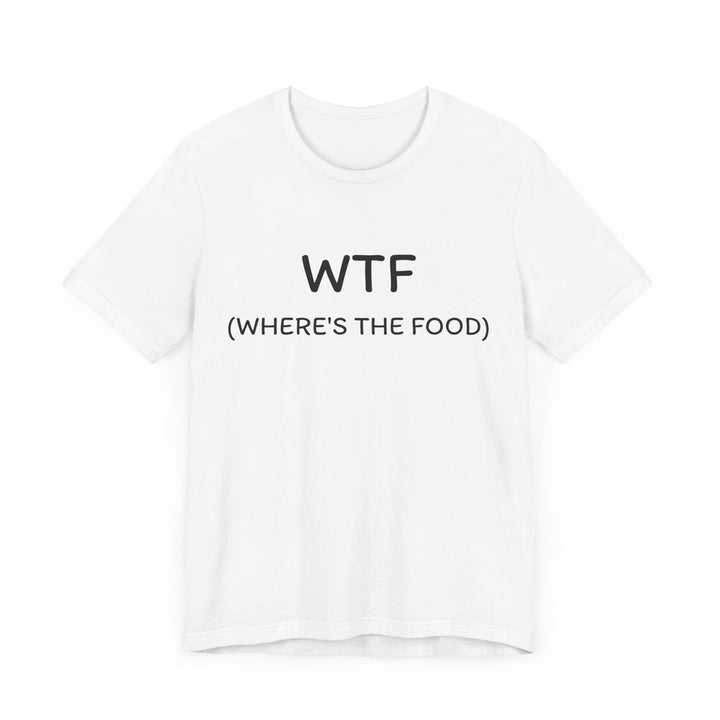 WTF Where’s the Food- Short Sleeve Tee