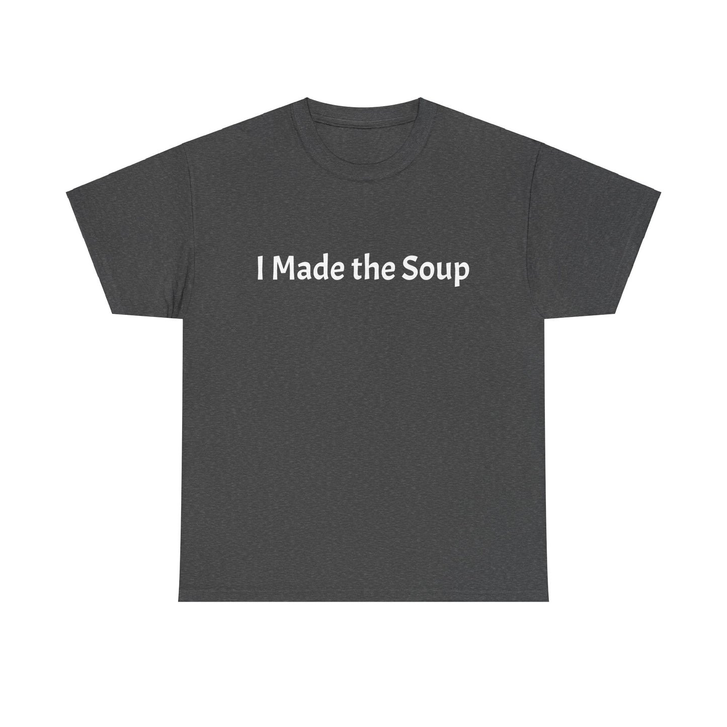 I Made the Soup