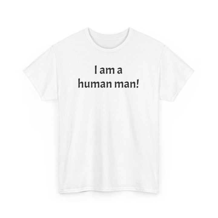 I am a human man!