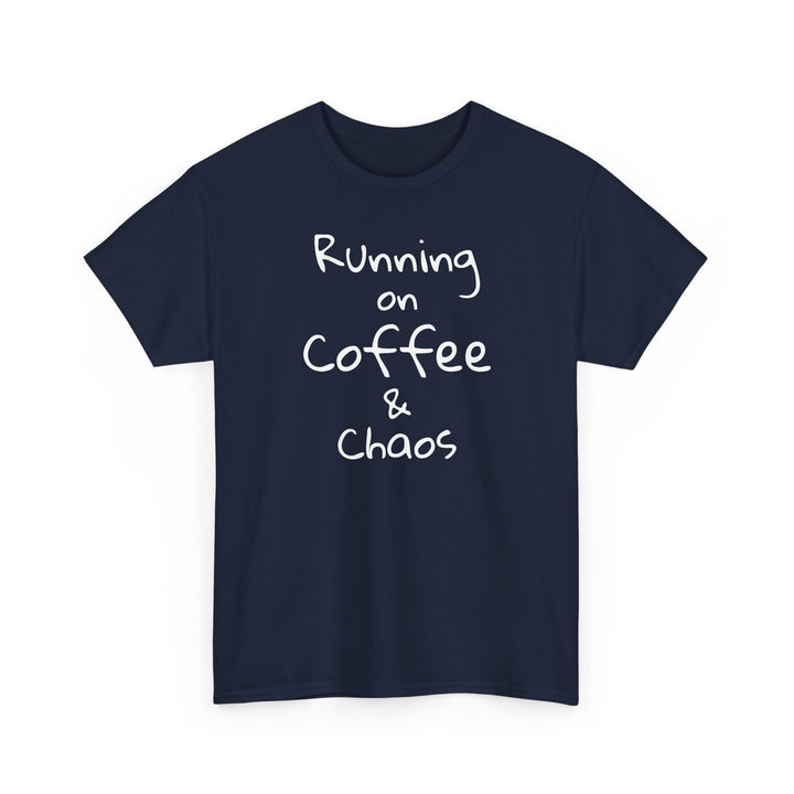Running on Coffee and Chaos Shirt